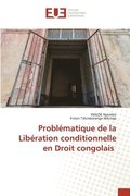 Problmatique de la Libration conditionnelle en Droit congolais