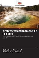 Gebreil M M Gebreil, Yasmin G a Kortam - Architectes microbiens de la Terre, Häftad