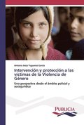 Intervencion y proteccion a las victimas de la Violencia de Genero