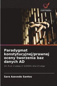 Paradygmat konstytucyjnej/prawnej oceny tworzenia baz danych AD