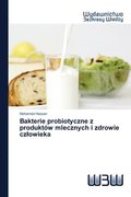 Bakterie probiotyczne z produktow mlecznych i zdrowie czlowieka