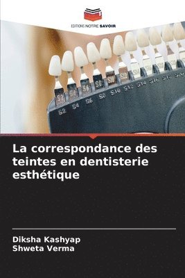 Diksha Kashyap, Shweta Verma - correspondance des teintes en dentisterie esthétique, Häftad. Tillgänglighet: Lägg i varukorg