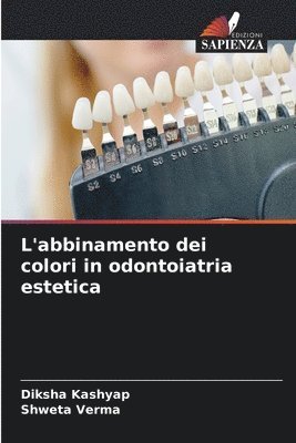 Diksha Kashyap, Shweta Verma - L'abbinamento dei colori in odontoiatria estetica, Häftad. Tillgänglighet: Lägg i varukorg