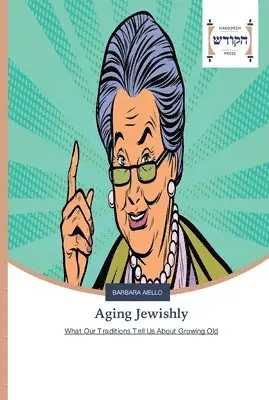 Barbara Aiello - Aging Jewishly, Häftad. Tillgänglighet: Lägg i varukorg