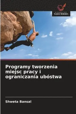 Shweta Bansal - Programy tworzenia miejsc pracy i ograniczania ubóstwa, Häftad. Tillgänglighet: Lägg i varukorg