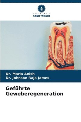 Maria Anish, Johnson Raja James - Geführte Geweberegeneration, Häftad