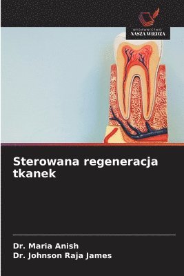 Maria Anish, Johnson Raja James - Sterowana regeneracja tkanek, Häftad
