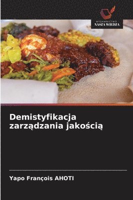 Yapo François Ahoti - Demistyfikacja zarządzania jakością, Häftad