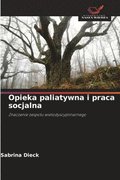 Opieka paliatywna i praca socjalna