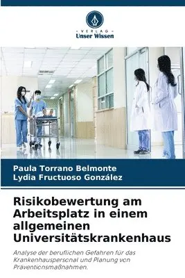 Paula Torrano Belmonte, Lydia Fructuoso González - Risikobewertung am Arbeitsplatz in einem allgemeinen Universitätskrankenhaus, Häftad. Tillgänglighet: Lägg i varukorg