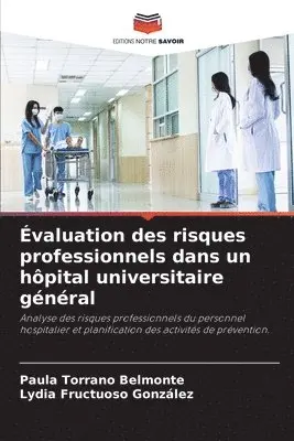 Paula Torrano Belmonte, Lydia Fructuoso González - Évaluation des risques professionnels dans un hôpital universitaire général, Häftad. Tillgänglighet: Lägg i varukorg