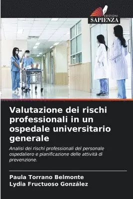 Paula Torrano Belmonte, Lydia Fructuoso González - Valutazione dei rischi professionali in un ospedale universitario generale, Häftad. Tillgänglighet: Lägg i varukorg