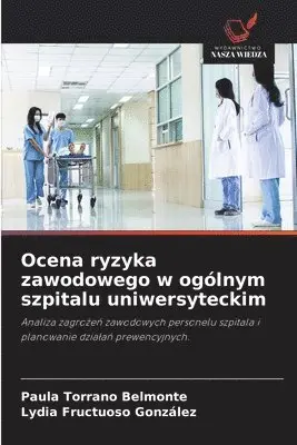 Paula Torrano Belmonte, Lydia Fructuoso González - Ocena ryzyka zawodowego w ogólnym szpitalu uniwersyteckim, Häftad. Tillgänglighet: Lägg i varukorg