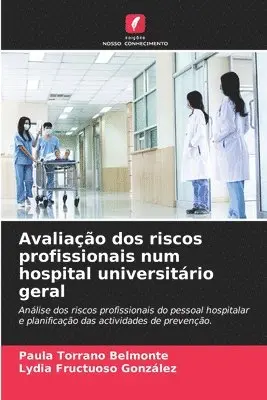 Paula Torrano Belmonte, Lydia Fructuoso González - Avaliação dos riscos profissionais num hospital universitário geral, Häftad. Tillgänglighet: Lägg i varukorg