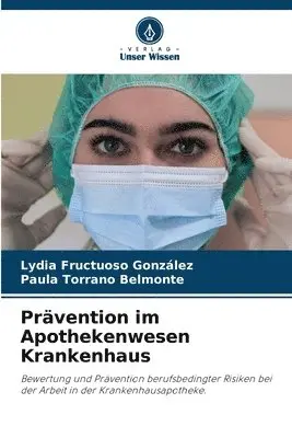 Lydia Fructuoso González, Paula Torrano Belmonte - Prävention im Apothekenwesen Krankenhaus, Häftad. Tillgänglighet: Lägg i varukorg