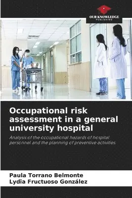 Paula Torrano Belmonte, Lydia Fructuoso González - Occupational risk assessment in a general university hospital, Häftad. Tillgänglighet: Lägg i varukorg