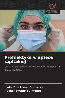 Lydia Fructuoso González, Paula Torrano Belmonte - Profilaktyka w aptece szpitalnej, Häftad. Tillgänglighet: Lägg i varukorg