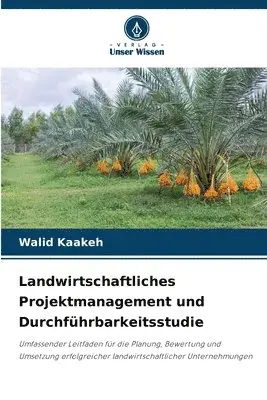 Walid Kaakeh - Landwirtschaftliches Projektmanagement und Durchführbarkeitsstudie, Häftad. Tillgänglighet: Lägg i varukorg