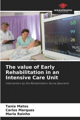 Tania Matos, Carlos Marques, Maria Rainho - value of Early Rehabilitation in an Intensive Care Unit, Häftad