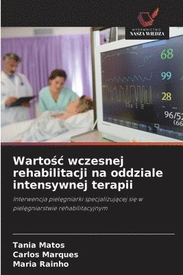 Tania Matos, Carlos Marques, Maria Rainho - Wartośc wczesnej rehabilitacji na oddziale intensywnej terapii, Häftad