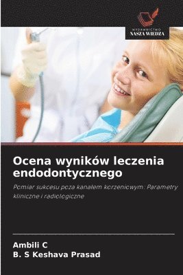 Ambili C, B S Keshava Prasad - Ocena wyników leczenia endodontycznego, Häftad. Tillgänglighet: Lägg i varukorg