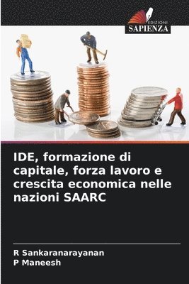R Sankaranarayanan, P Maneesh - IDE, formazione di capitale, forza lavoro e crescita economica nelle nazioni SAARC, Häftad