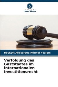 Verfolgung des Gaststaates im internationalen Investitionsrecht