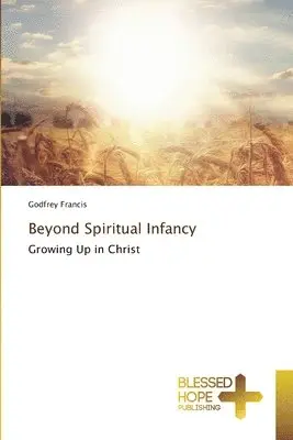 Godfrey Francis - Beyond Spiritual Infancy, Häftad. Tillgänglighet: Lägg i varukorg