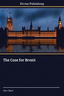 Alan Sked - Case for Brexit, Häftad. Tillgänglighet: Lägg i varukorg