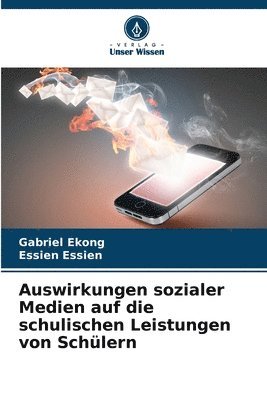 Gabriel Ekong, Essien Essien - Auswirkungen sozialer Medien auf die schulischen Leistungen von Schülern, Häftad