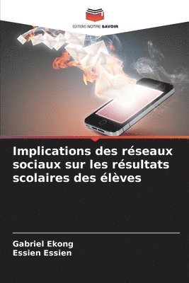 Gabriel Ekong, Essien Essien - Implications des réseaux sociaux sur les résultats scolaires des élèves, Häftad