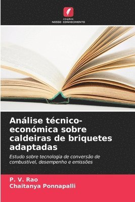 P V Rao, Chaitanya Ponnapalli - Análise técnico-económica sobre caldeiras de briquetes adaptadas, Häftad
