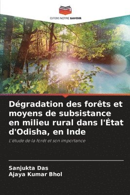 Sanjukta Das, Ajaya Kumar Bhol - Dégradation des forêts et moyens de subsistance en milieu rural dans l'État d'Odisha, en Inde, Häftad. Tillgänglighet: Lägg i varukorg