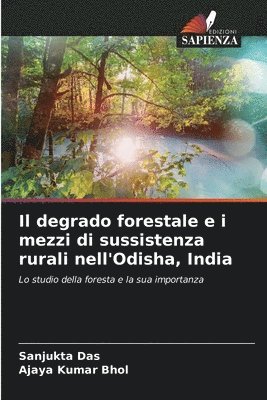 Sanjukta Das, Ajaya Kumar Bhol - degrado forestale e i mezzi di sussistenza rurali nell'Odisha, India, Häftad. Tillgänglighet: Lägg i varukorg