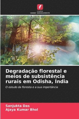 Sanjukta Das, Ajaya Kumar Bhol - Degradação florestal e meios de subsistência rurais em Odisha, Índia, Häftad. Tillgänglighet: Lägg i varukorg