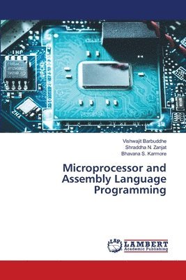 Vishwajit Barbuddhe, Shraddha N Zanjat, Bhavana S Karmore - Microprocessor and Assembly Language Programming, Häftad