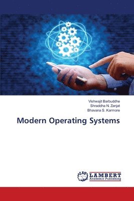 Vishwajit Barbuddhe, Shraddha N Zanjat, Bhavana S Karmore - Modern Operating Systems, Häftad