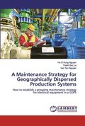 A Maintenance Strategy for Geographically Dispersed Production Systems