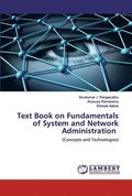 Text Book on Fundamentals of System and Network Administration