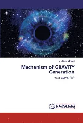 Yoshinari Minami - Mechanism of GRAVITY Generation, Häftad. Tillgänglighet: Lägg i varukorg