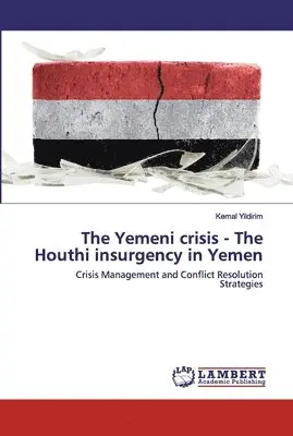 Kemal Yildirim - Yemeni crisis - The Houthi insurgency in Yemen, Häftad. Tillgänglighet: Lägg i varukorg