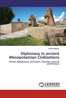 Kemal Yildirim - Diplomacy in ancient Mesopotamian Civilizations, Häftad. Tillgänglighet: Lägg i varukorg