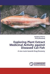 Exploring Plant Extract Medicinal Activity against Diseased Cat Fish
