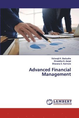 Vishwajit K Barbudhe, Shraddha N Zanjat, Bhavana S Karmore - Advanced Financial Management, Häftad