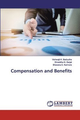Vishwajit K Barbudhe, Shraddha N Zanjat, Bhavana S Karmore - Compensation and Benefits, Häftad