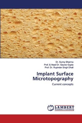 Sunny Sharma, Prof & Head Gaurav Gupta, Prof Rupinder Singh Dhall - Implant Surface Microtopography, Häftad