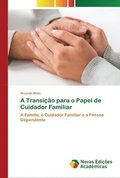 A Transição para o Papel de Cuidador Familiar