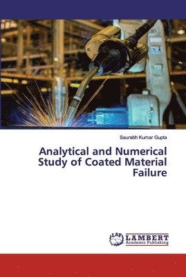 Saurabh Kumar Gupta - Analytical and Numerical Study of Coated Material Failure, Häftad. Tillgänglighet: Lägg i varukorg