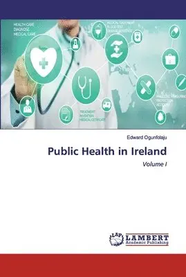 Edward Ogunfolaju - Public Health in Ireland, Häftad. Tillgänglighet: Lägg i varukorg