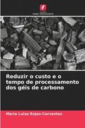 Reduzir o custo e o tempo de processamento dos géis de carbono